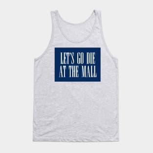 Dawn of the Dead: Let’s Go Die At The Mall Tank Top